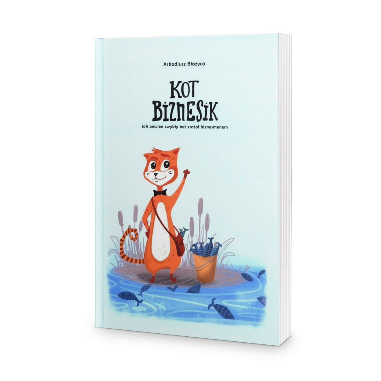Kot Biznesik. Jak pewien zwykły kot został biznesmenem - Arkadiusz Błażyca