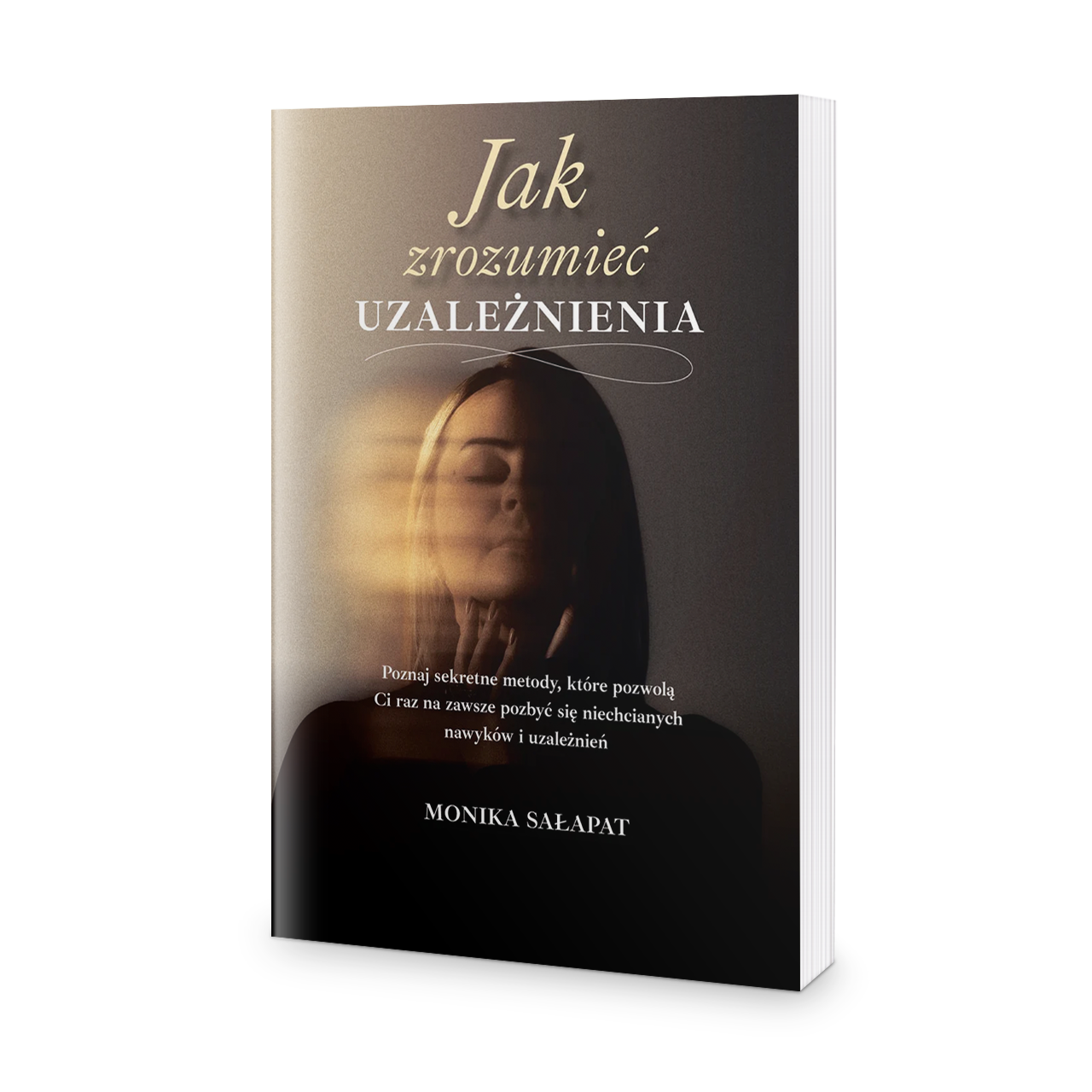 Jak zrozumieć uzależnienia - Monika Sałapat